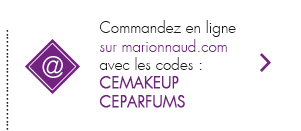 Commandez en ligne sur marionnaud.com avec le code : CEMAKEUP et CEPARFUMS